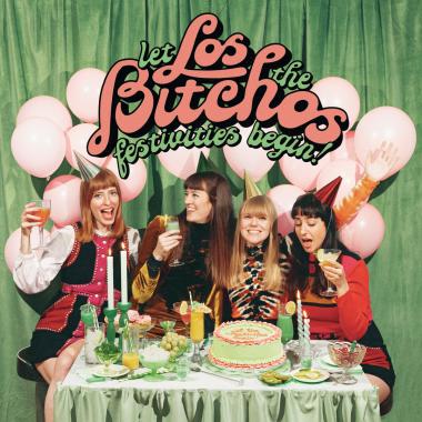 Los Bitchos -  Let the Festivities Begin